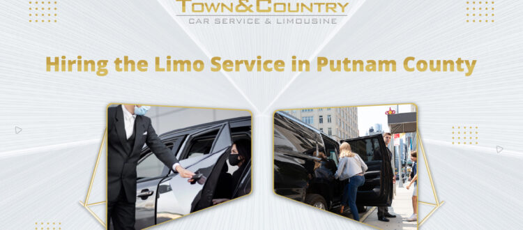 Hiring the Limo Service in Putnam County To enjoy the best limo service of your life, visit the town country limousine website and avail yourself of our premium limo service in Putnam County. We will surely turn your journey into a memorable one.